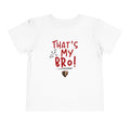 TODDLER That’s My Bro! Toddler Tee