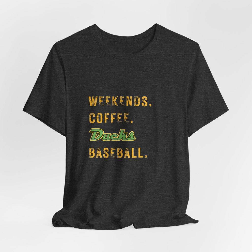 Weekends. Coffee. Ducks Baseball