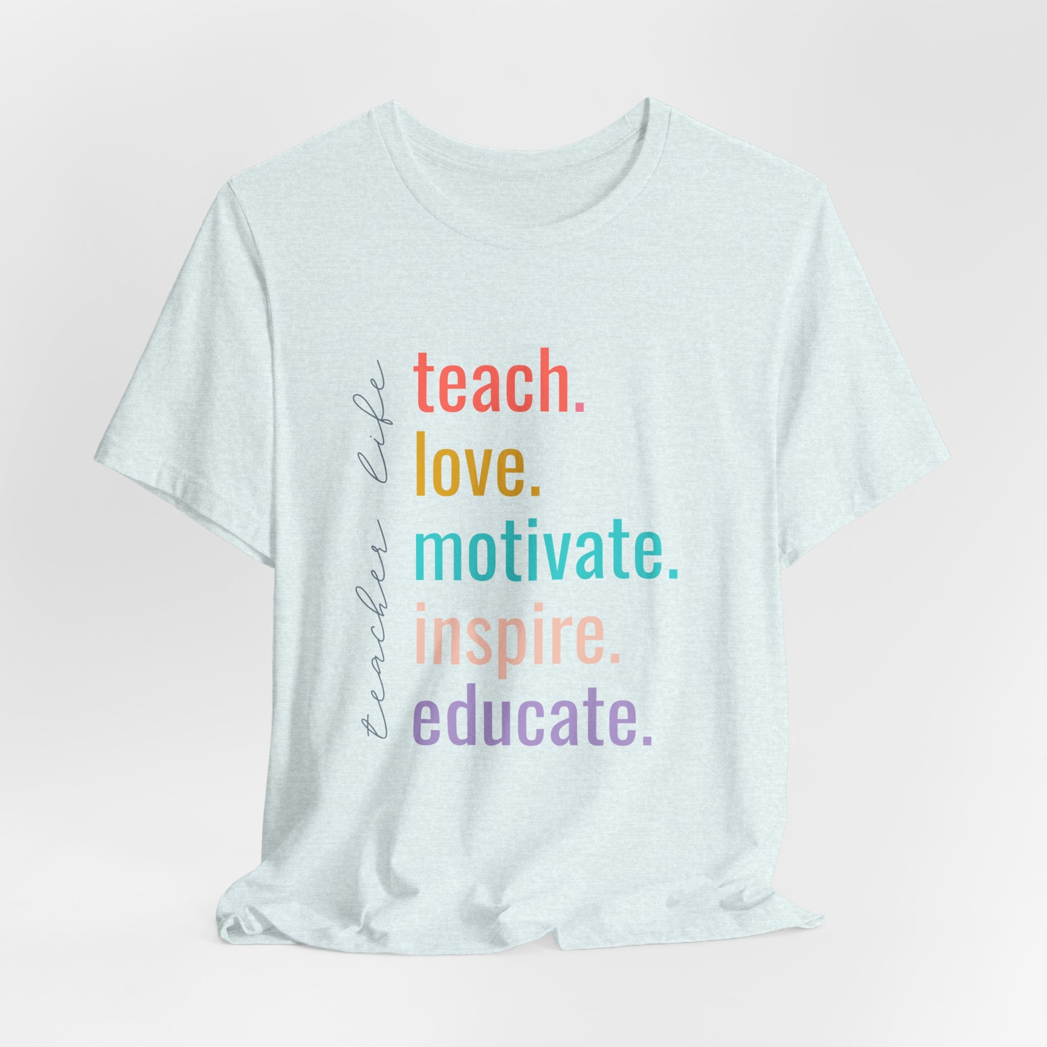Teach. Love. Motivate. Inspire. Educate.