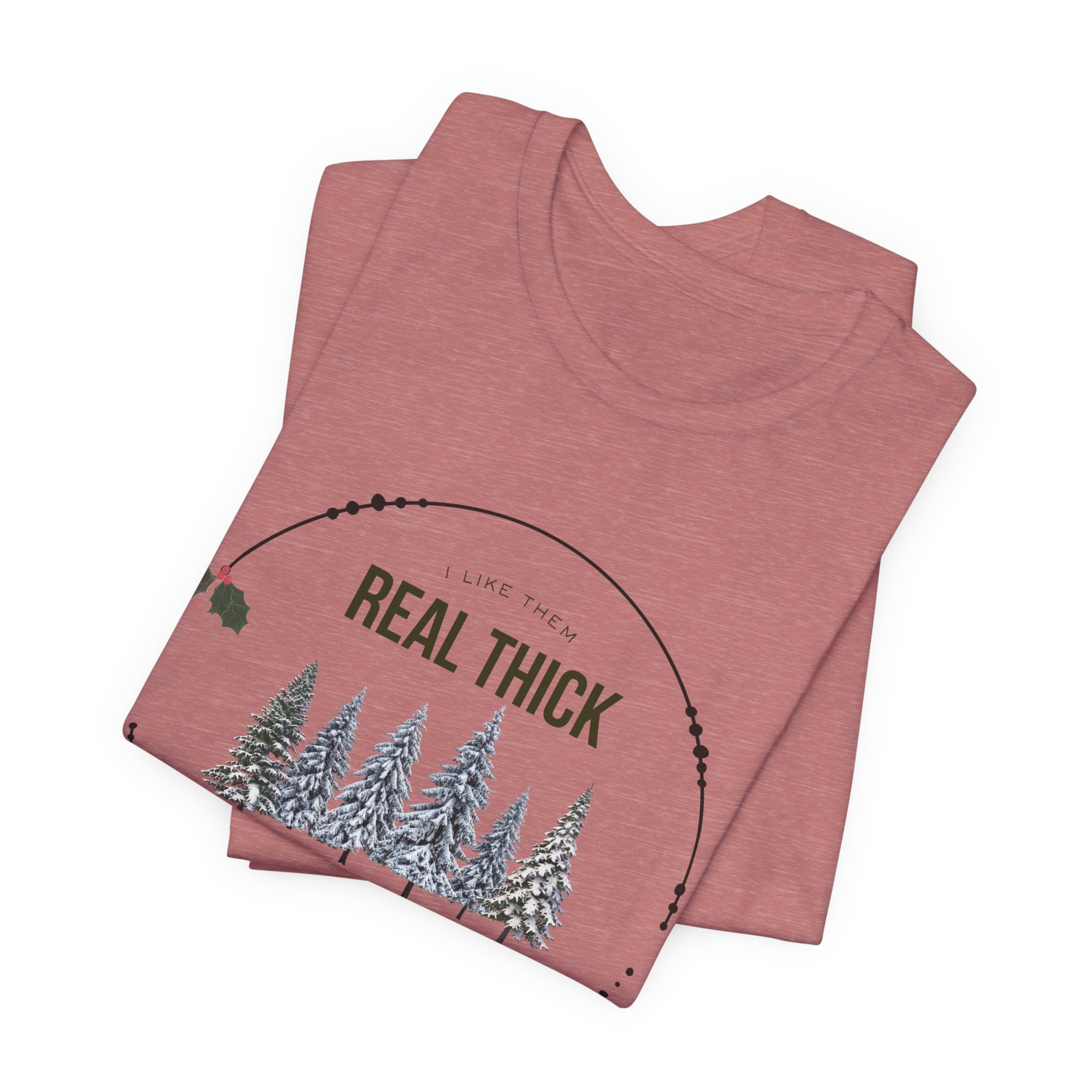 I like them Real Thick and Sprucy