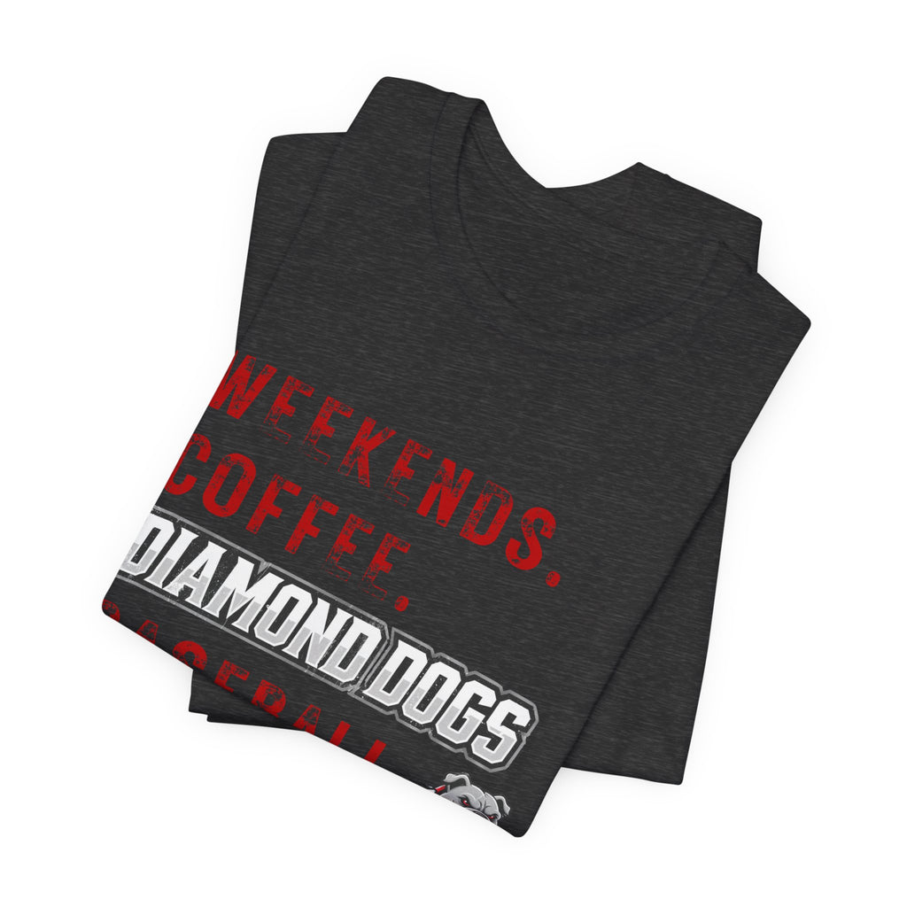 Weekends. Coffee. Diamond Dogs. Baseball. Soft Tee