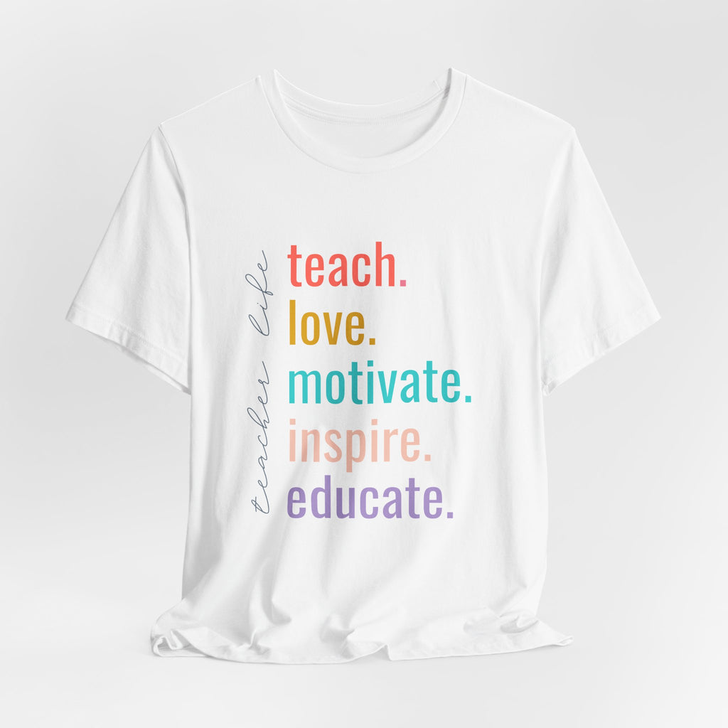 Teach. Love. Motivate. Inspire. Educate.
