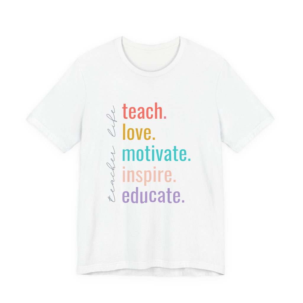 Teach. Love. Motivate. Inspire. Educate.