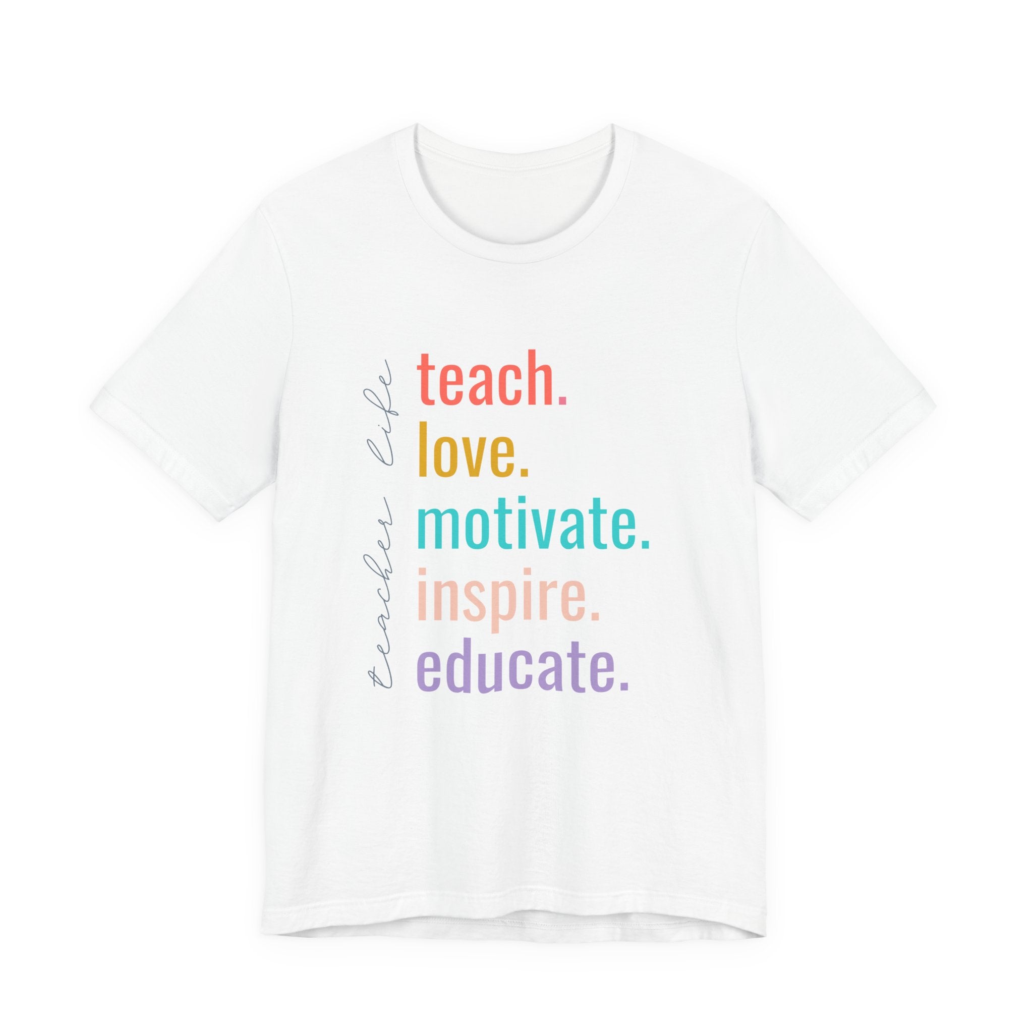 Teach. Love. Motivate. Inspire. Educate.