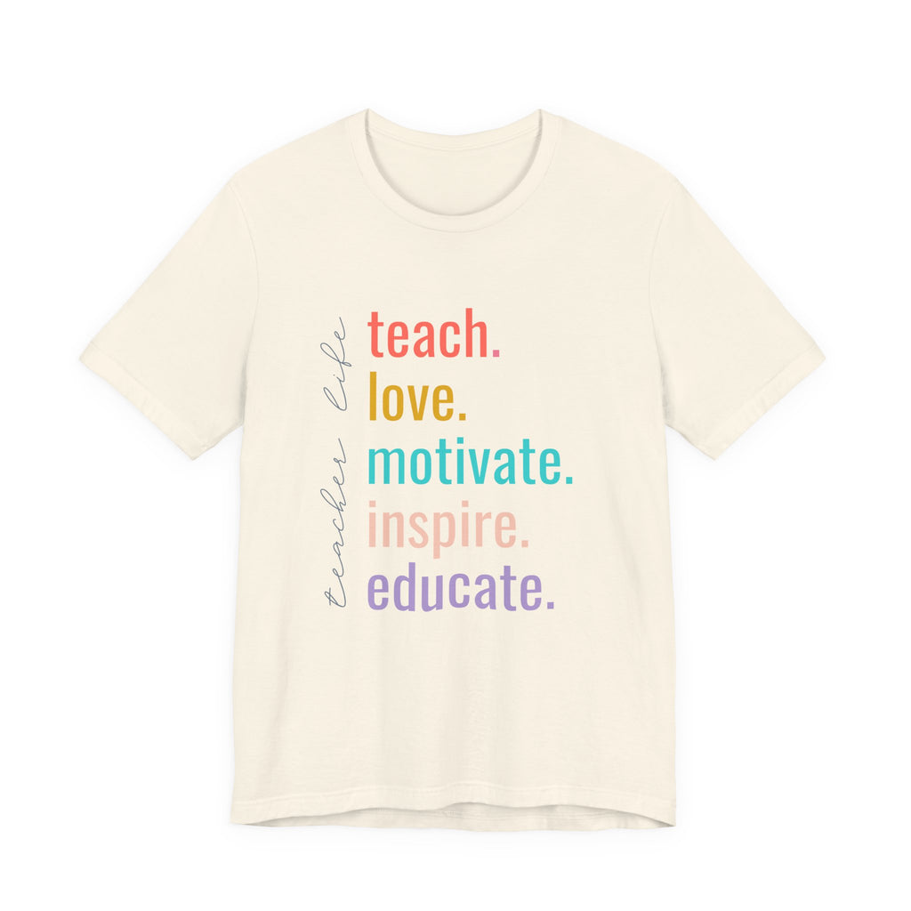 Teach. Love. Motivate. Inspire. Educate.