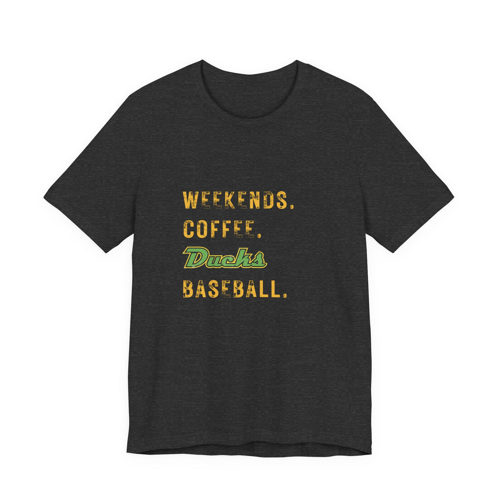 Weekends. Coffee. Ducks Baseball