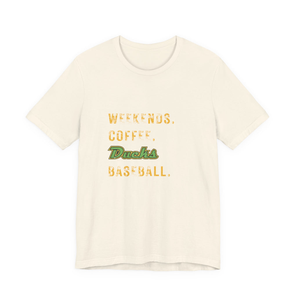Weekends. Coffee. Ducks Baseball