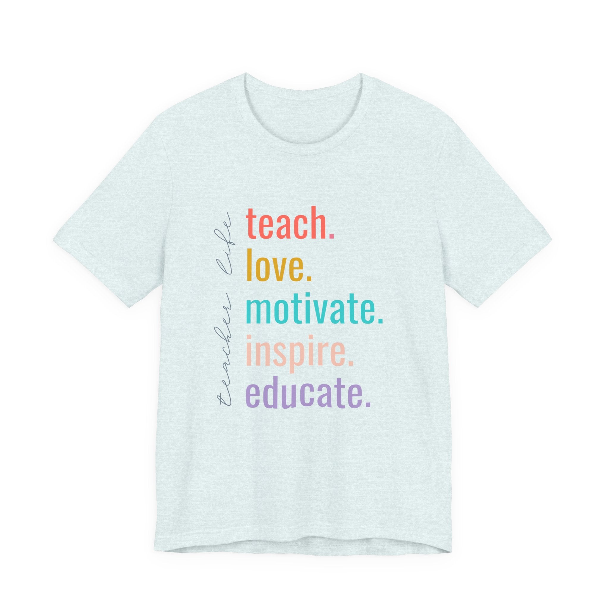 Teach. Love. Motivate. Inspire. Educate.